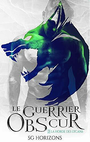 Le guerrier obscur (La Horde des Lycans, T.2) - Sg HORIZONS (2021)