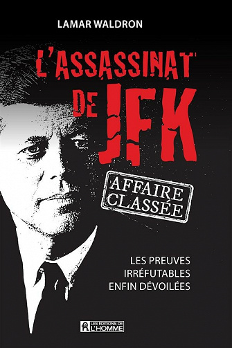 L'assassinat de JFK affaire classée - Les preuves irréfutables enfin dévoilées - Lamar Waldron