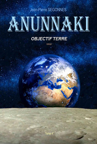 Anunnaki : Objectif Terre - Jean Pierre SEGONNES (2021)