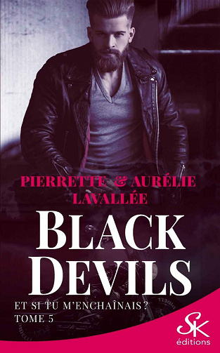 Black Devils, Tome 5 : Et si tu m’enchaînais ? - Aurélie Lavallée, Pierrette Lavallée (2021)