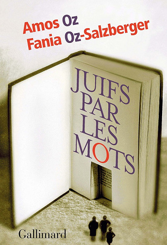 Amos Oz et Fania Oz-Salzberger - Juifs par les mots