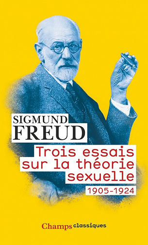 Sigmund Freud - Trois essais sur la théorie sexuelle: 1905-1924