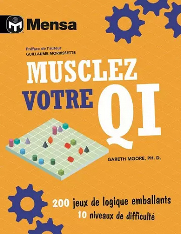 Musclez votre QI - 200 jeux de logique emballants, 10 niveaux de difficulté - Gareth Moore (2021)