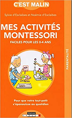 Mes activités Montessori faciles pour les 0-4 ans - Noémie d'Esclaibes, Sylvie d'Esclaibes (2020)