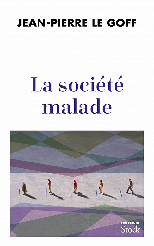 La société malade : Comment la pandémie nous affecte - Jean-Pierre Le Goff (2021)
