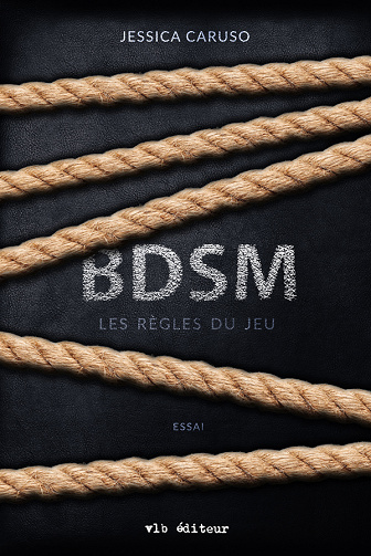 BDSM : les règles du jeu - Jessica Caruso