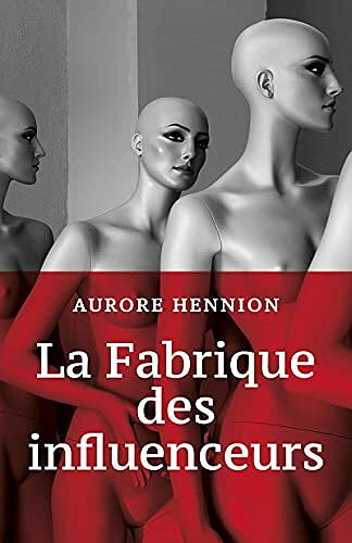 La Fabrique des influenceurs - Aurore Hennion (2021)