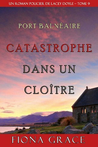 Catastrophe dans un Cloître (Lacey Doyle – Tome 9) - Fiona Grace (2021)