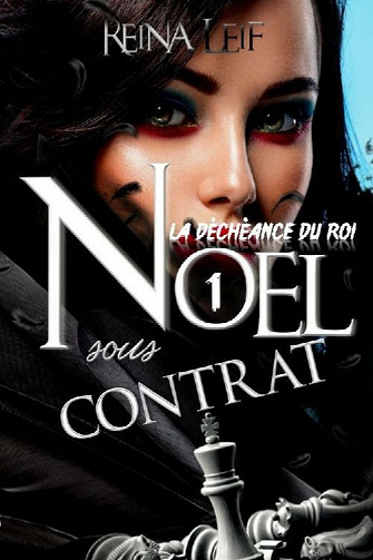 Noël sous contrat, T1 : La déchéance du roi - Reina Leif (2021)