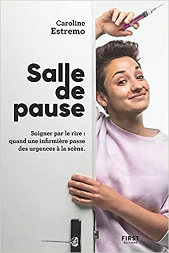Salle de Pause - Les infirmières ont aussi de l'humour ! - Caroline ESTREMO (2021)