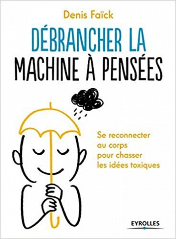 Débrancher la machine à pensées - Denis Faïck