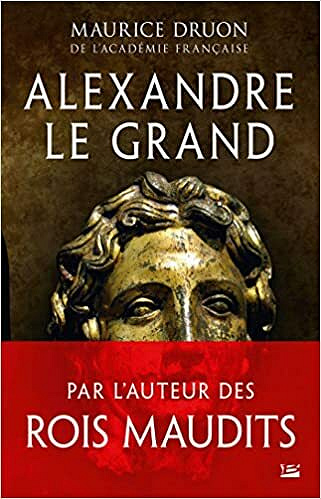 Alexandre le Grand - Maurice Druon (2021)