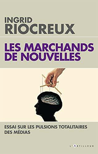 Les Marchands de nouvelles - Ingrid Riocreux