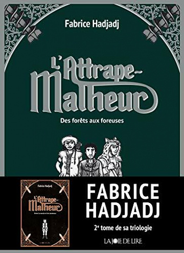 Des forêts aux foreuses (L'Attrape-Malheur, t. 2) - Fabrice Hadjadj (2021)