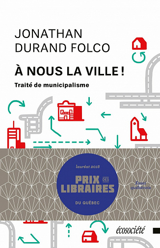 À nous la ville!: Traité de municipalisme - Jonathan Durand Folco