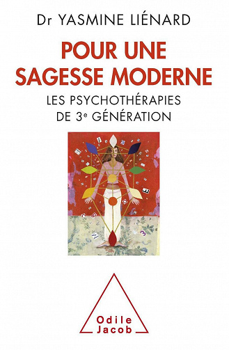 Pour une sagesse moderne - Les psychothérapies de 3e génération - Yasmine Liénard