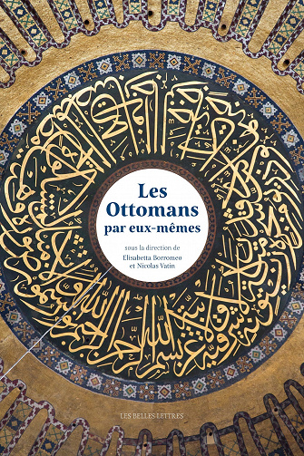 Les Ottomans par eux-mêmes - Elisabetta Borromeo, Nicolas Vatin et Collectif (2020)
