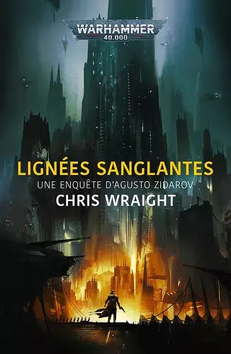 Lignées Sanglantes (Une enquête d'Agusto Zidarov, tome 1) - Chris Wraight (2021)