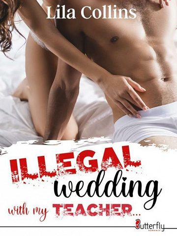Illegal wedding with my teacher... - Lila Collins (2021)