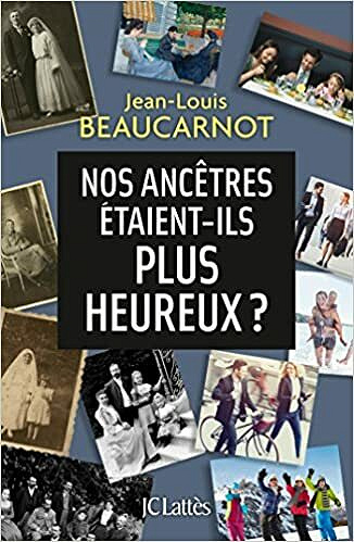 Nos ancêtres étaient-ils plus heureux ? - Jean-Louis Beaucarnot