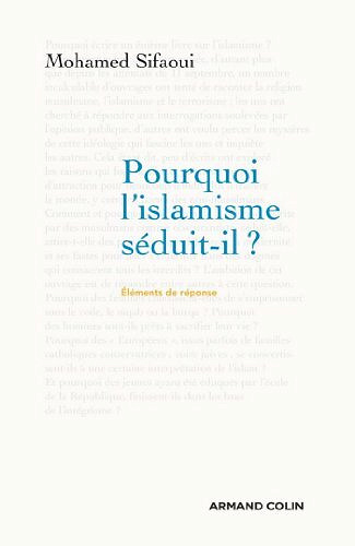 Pourquoi l'islamisme séduit-il ? - Mohamed Sifaoui