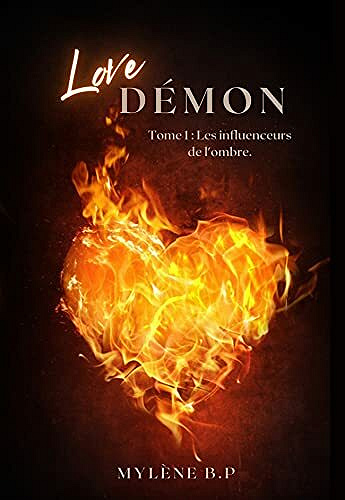 Love Démon: Tome 1 : Les influeuceurs de l'ombre - Mylène Bertet pilon (2021)