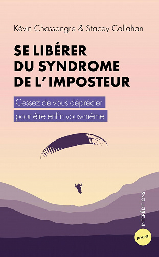 Se libérer du syndrome de l'imposteur: Cessez de vous déprécier pour être enfin vous-même - Kévin Chassangre, Stacey Callahan (2021)