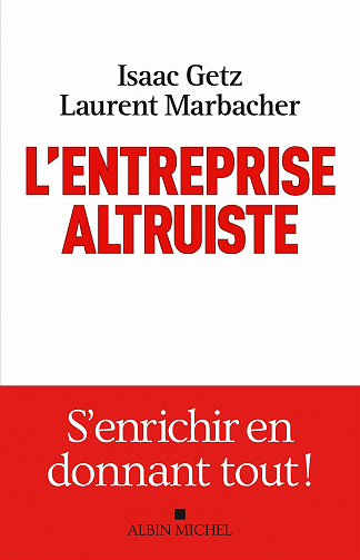 L'Entreprise altruiste - Isaac Getz, Laurent Marbacher