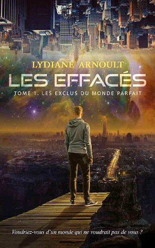 Les Effacés, Tome 1 : Les Exclus du monde parfait - Lydiane Arnoult (2021)