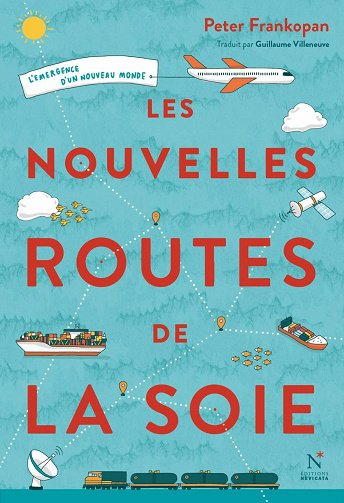 Les nouvelles routes de la soie: L'émergence d'un nouveau monde - Peter Frankopan
