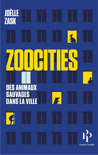 Zoocities - Des animaux sauvages dans la ville - Joëlle Zask (2020)