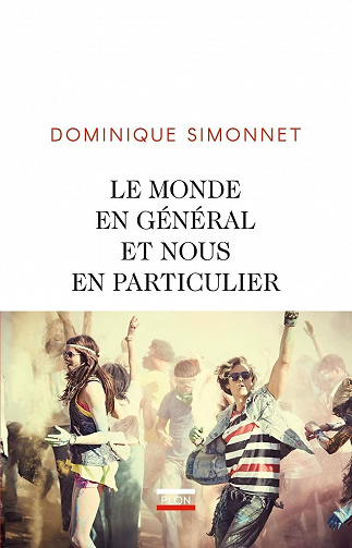 Le monde en général et nous en particulier - Dominique Simonnet (2021)