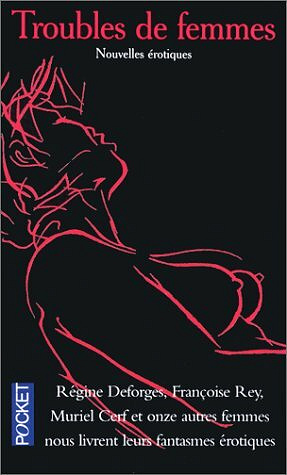 Monique Ayoun, Calixthe Beyala, Lisa Bresner & plus - Troubles de femmes: Nouvelles érotiques