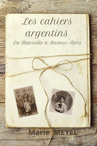 Les cahiers argentins: De Marseille à Buenos Aires - Marie MEYEL (2021)