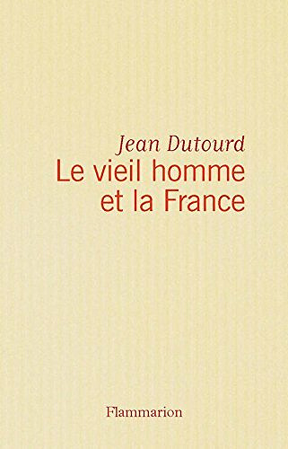 Le vieil homme et la France -  Jean Dutourd