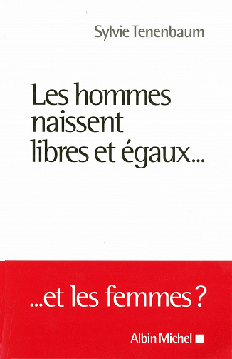 Les Hommes naissent libres et égaux...: ... Et les femmes ? - Sylvie Tenenbaum