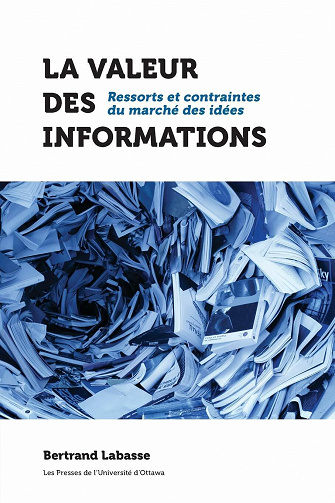 La valeur des informations: Ressorts et contraintes du marché des idées - Bertrand Labasse (2020)