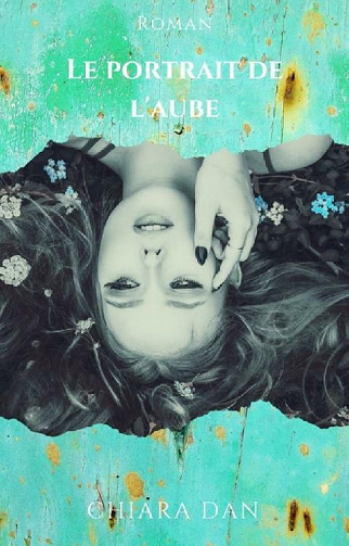 Le portrait de l'aube - Chiara Dan (2021)