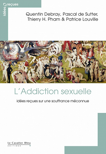 L'Addiction sexuelle: idées reçues sur une souffrance méconnue - Collectif