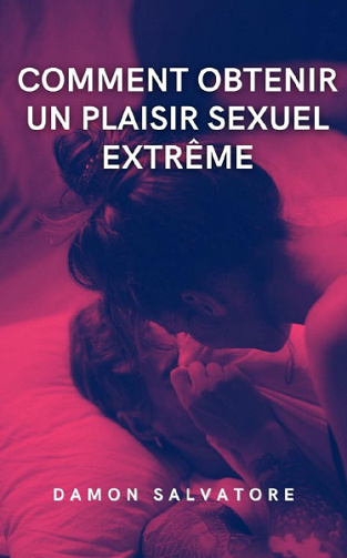 Comment obtenir un plaisir sexuel extrême - Damon Salvatore (2021)