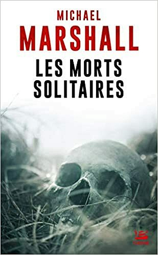 Les Morts solitaires - Michael Marshall (2021)