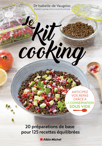 Le Kit cooking: 20 préparations de base pour 125 recettes équilibrées - Isabelle de Vaugelas