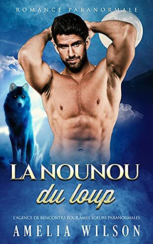 La nounou du loup (L'agence de rencontre pour âmes soeurs paranormales)  - Amelia Wilson (2021)