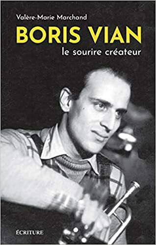 Boris Vian - Le sourie créateur - Valere-marie Marchand