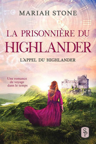La Prisonnière du highlander (L’Appel du highlander t. 1) - Mariah Stone (2021)