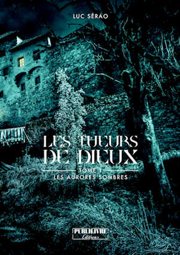 Les aurores sombres (Les tueurs de Dieux, t. 1) - Luc Sérao