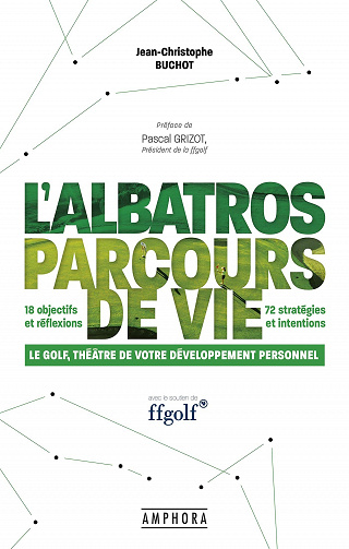 L'Albatros, parcours de vie: Le golf, théâtre de votre développement personnel - Jean-Christophe Buchot (2021)