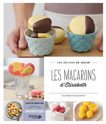 Les macarons d'Elisabeth - Elisabeth Biscarrat