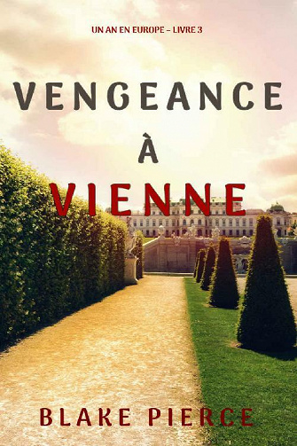 Vengeance à Vienne (Un an en Europe – tome 3) - Blake Pierce (2021)