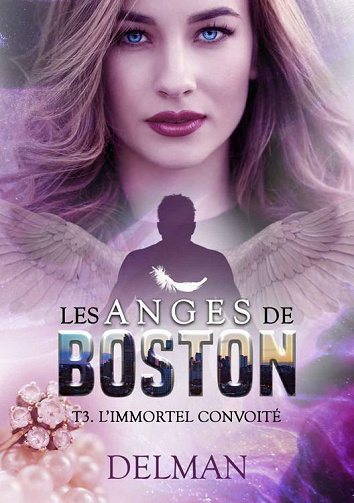 L'Immortel convoité (Les Anges de Boston, t. 3) - Delman (2021)